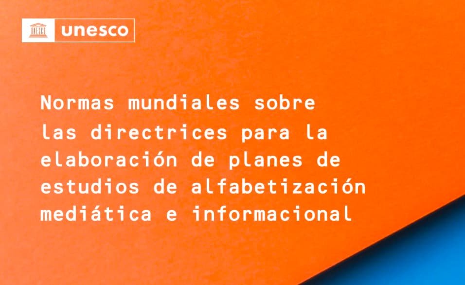Normas mundiales sobre las directrices para la elaboración de planes de estudios de alfabetización mediática e informacional